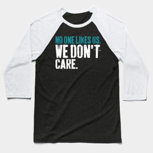 No One Likes Us We Don't Care Philly Motivational Baseball T-Shirt